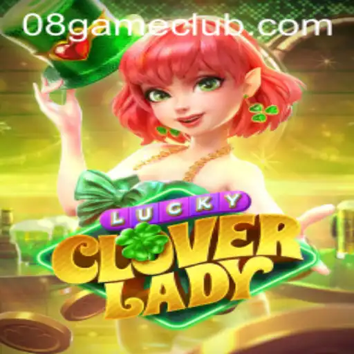 Discover the Excitement of LuckyCloverLady – 08.GAME's Latest Hit